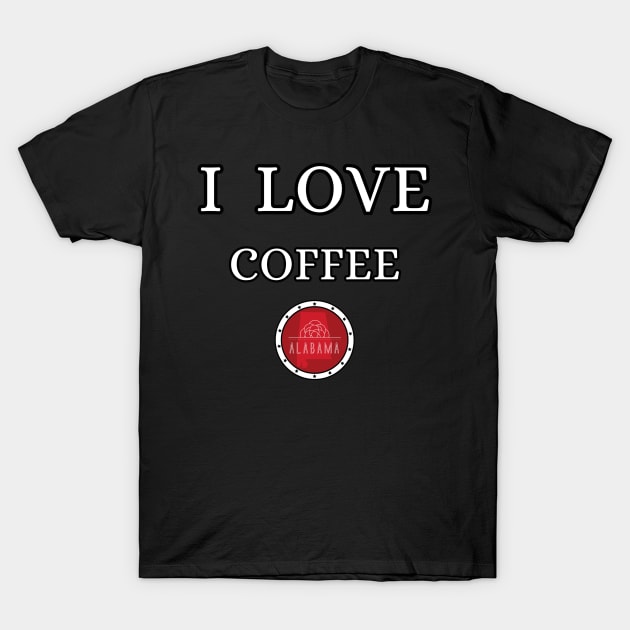 I LOVE COFFEE | Alabam county United state of america T-Shirt by euror-design